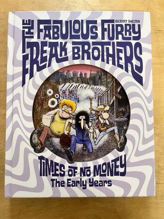 The Fabulous Furry Freak Brothers: Times of No Money And Other Stories