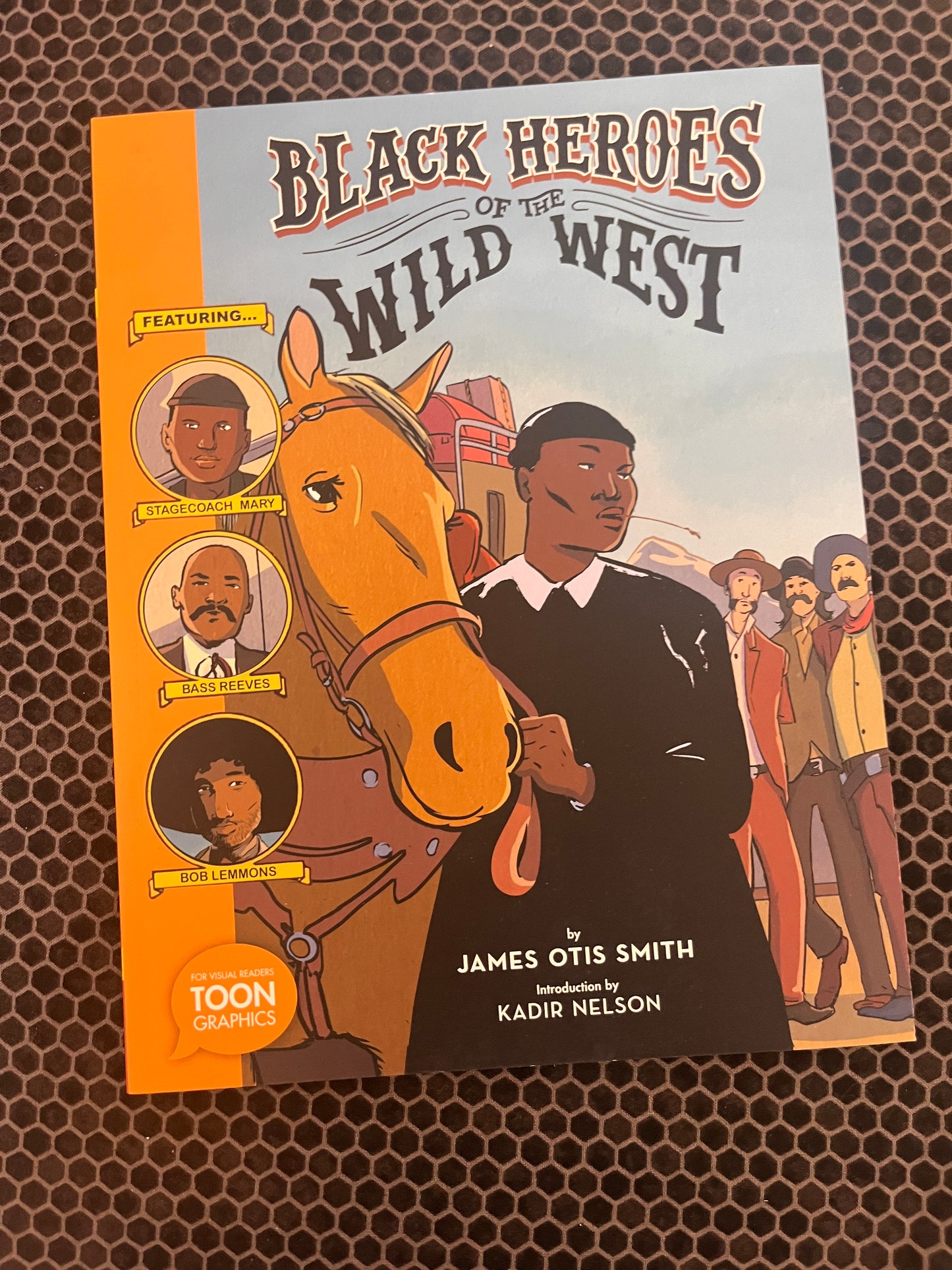 Black Heroes of the Wild West: Featuring Stagecoach Mary, Bass Reeves, and Bob Lemmons