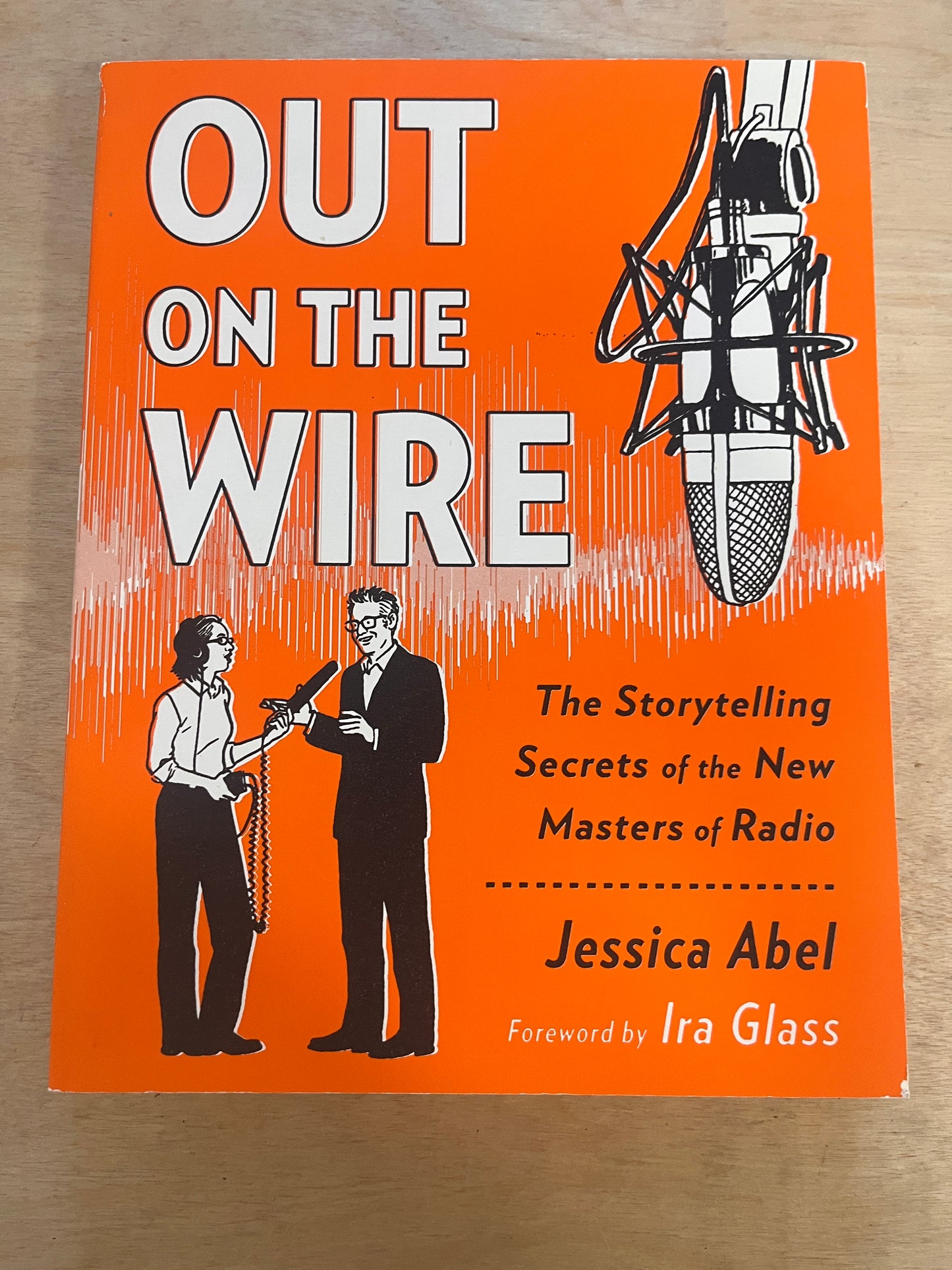 Out on the Wire: The Storytelling Secrets of the New Masters of Radio