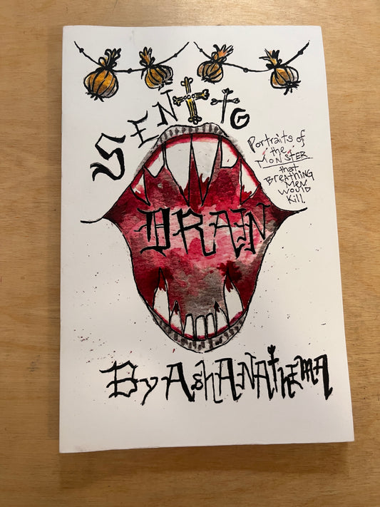 Sent To Drain: Portraits of The Monster That Breathing Men Would Kill