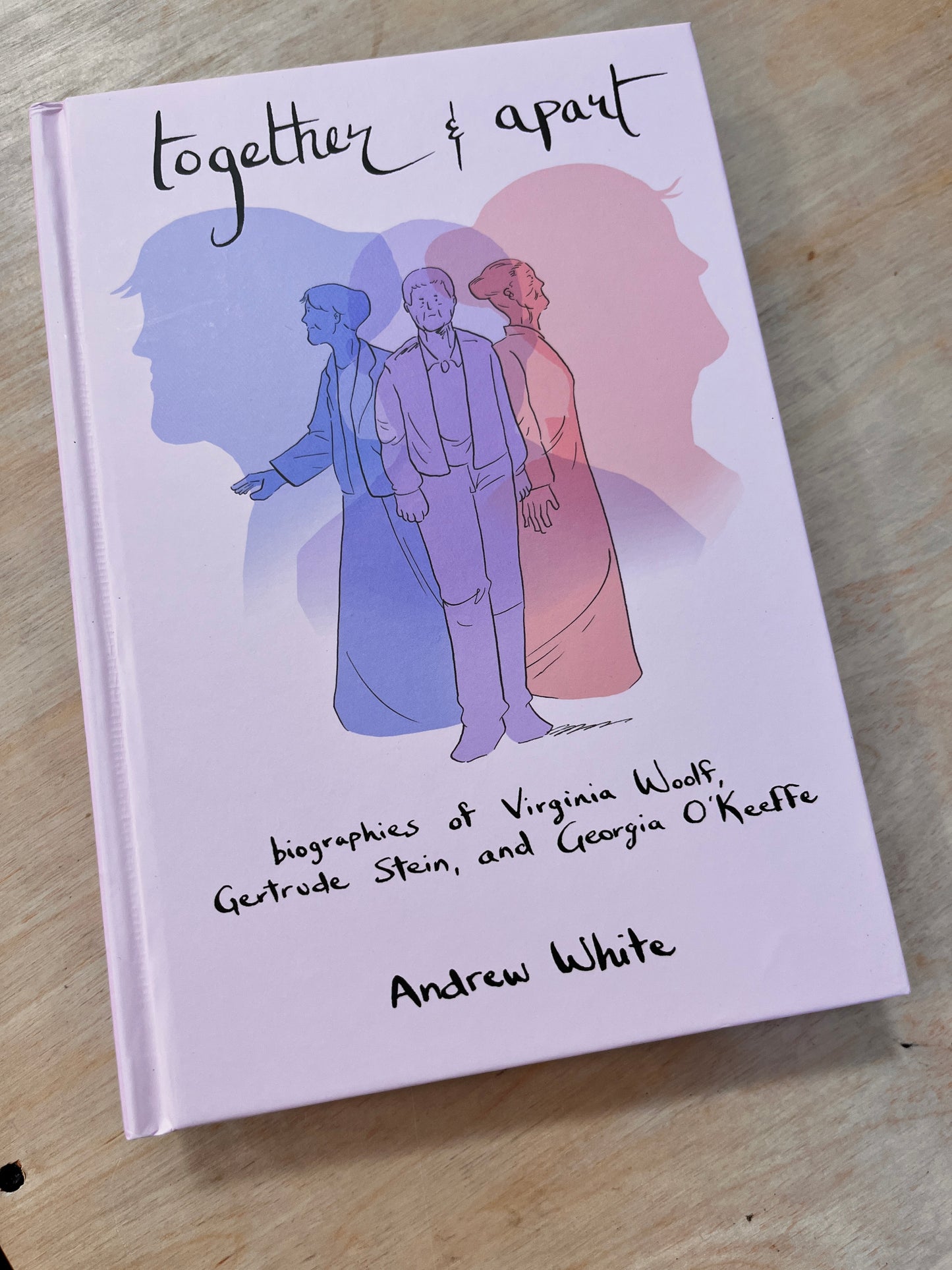 Together and Apart: Biographies of Virginia Woolf, Gertrude Stein, and Georgia O'Keeffe