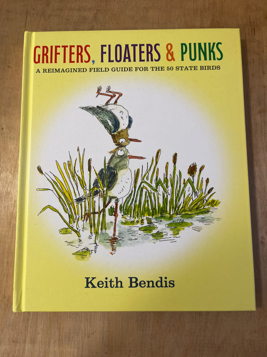 Grifters, Floaters, & Punks: A Reimagined Field Guide for the 50 State Birds