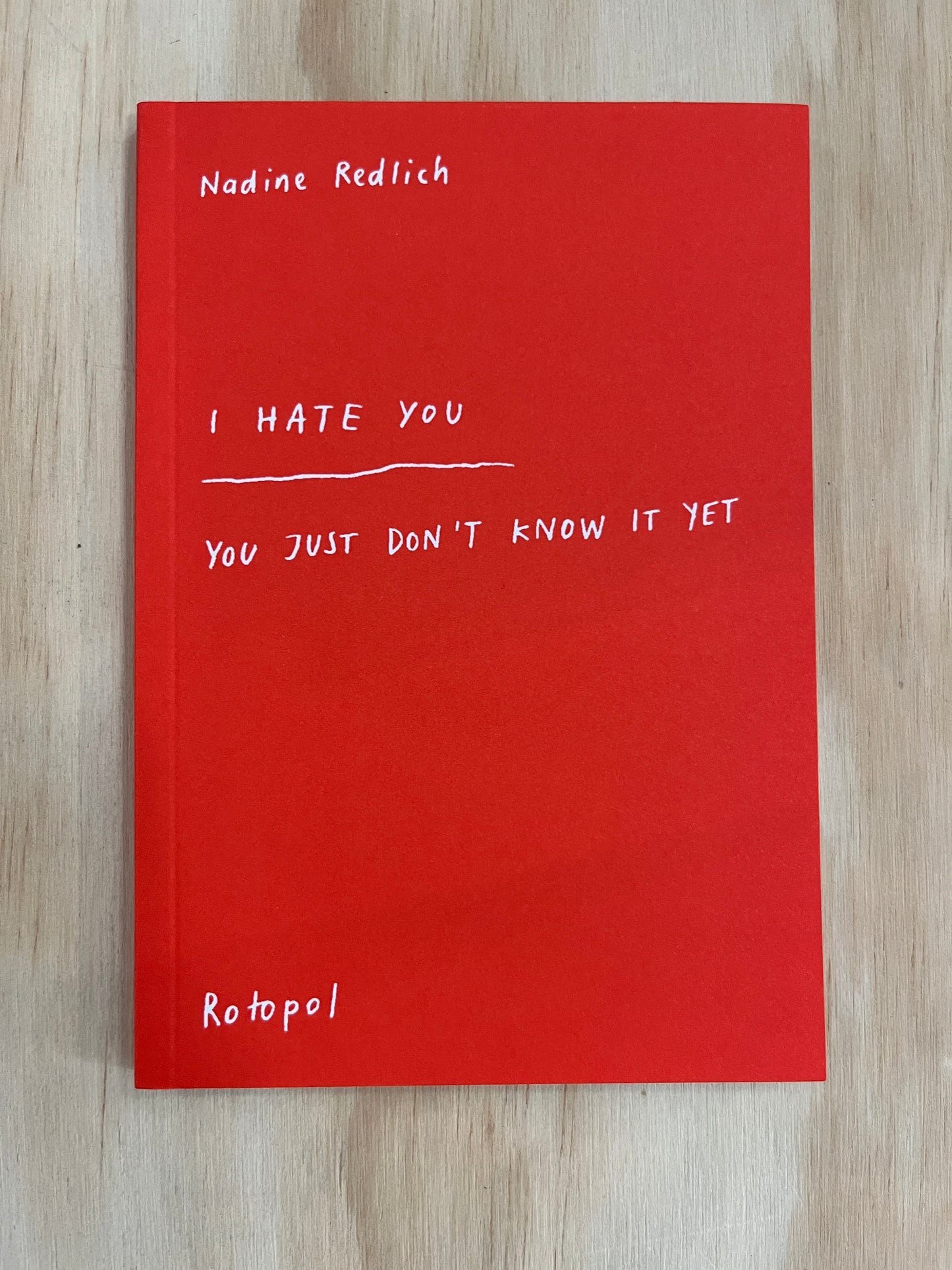 I HATE YOU – YOU JUST DON’T KNOW IT YET