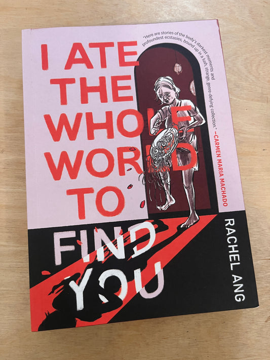 I Ate The World To Find You