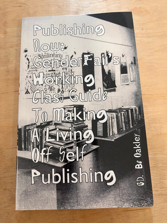 Publishing now: GenderFail’s working class guide to making a living off self publishing 2nd Edition
