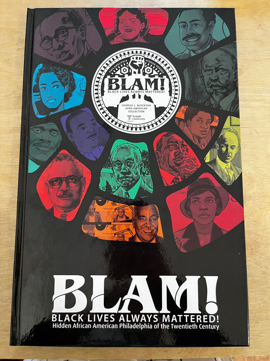 BLAM! Black Lives Always Mattered!: Hidden African American Philadelphia of the Twentieth Century