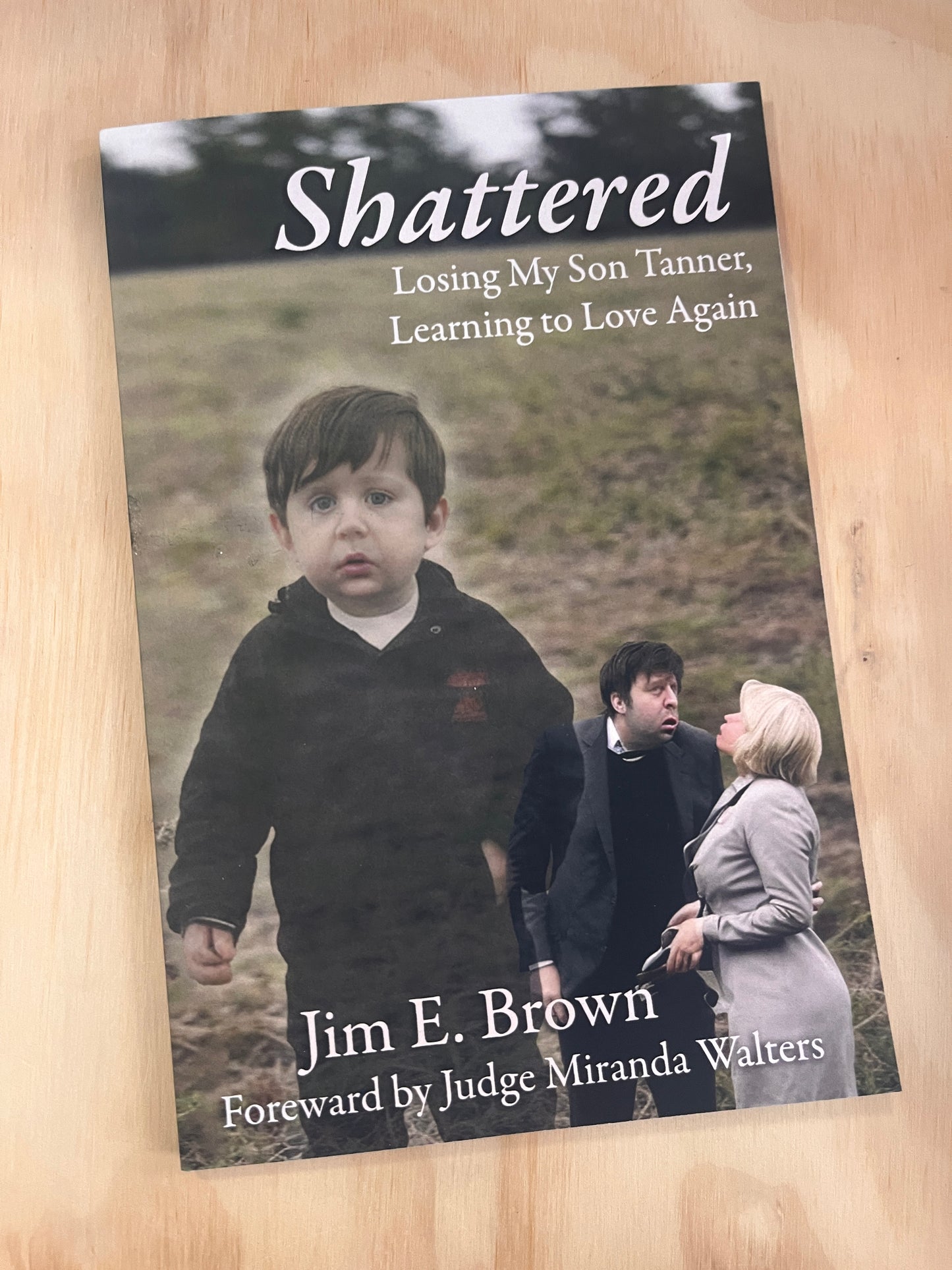 Shattered: Losing My Son Tanner, Learning to Love Again