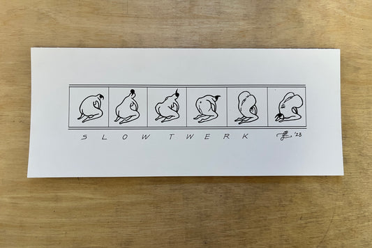 Rumproast and Slow Twerk Prints