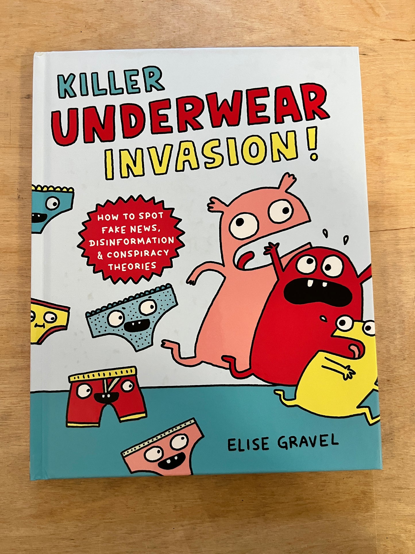 Killer Underwear Invasion!: How to Spot Fake News, Disinformation & Conspiracy Theories