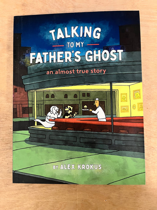 Talking To My Father's Ghost: An Almost True Story