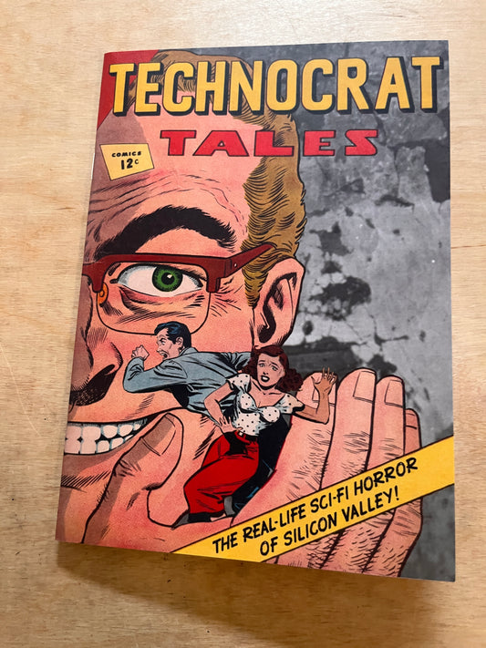 Technocrat Tales: The Real-Life Sci-Fi Horror of Silicon Valley