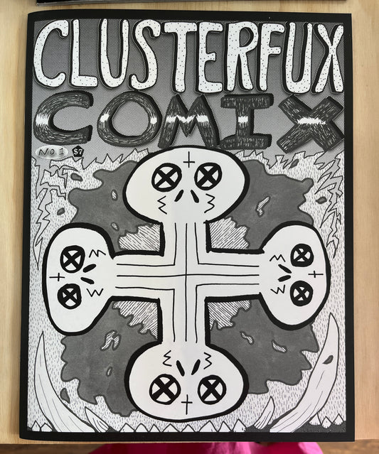 Clusterfux Comix #1
