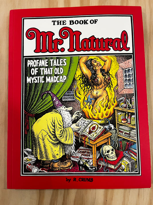 The Book of Mr. Natural: Profane Tales of that Old Mystic Madcap