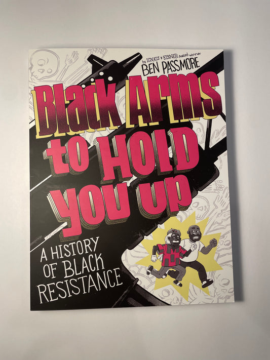 Black Arms to Hold You Up: A History of Black Resistance