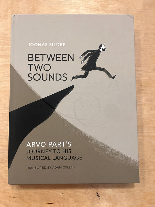 Between Two Sounds: Arvo Pärt’s Journey to His Musical Language