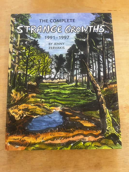 THE COMPLETE STRANGE GROWTHS, 1991-1997 by Jenny Zervakis