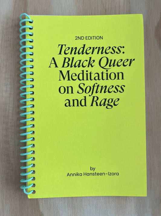 TENDERNESS: A BLACK QUEER MEDITATION ON SOFTNESS AND RAGE (SECOND EDITION)