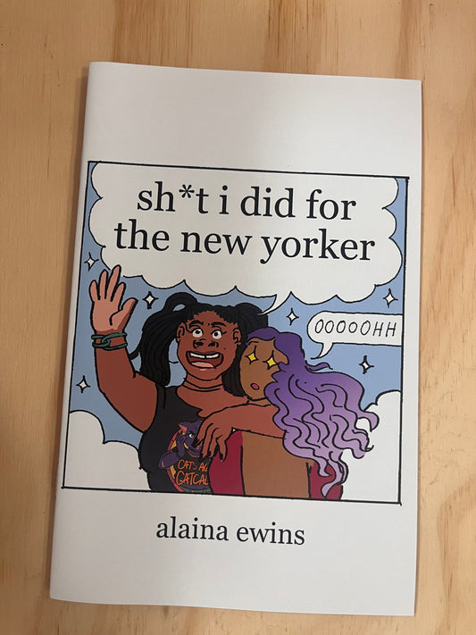 Sh*t I Did for the New Yorker