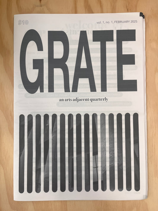 Grate: an arts adjacent quarterly