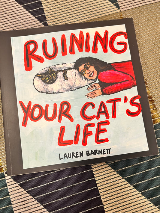 Ruining Your Cat's Life