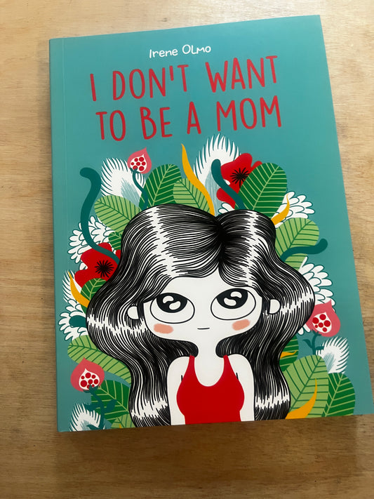 I Don’t Want to Be a Mom