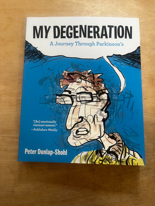 My Degeneration:  A Journey Through Parkinson’s