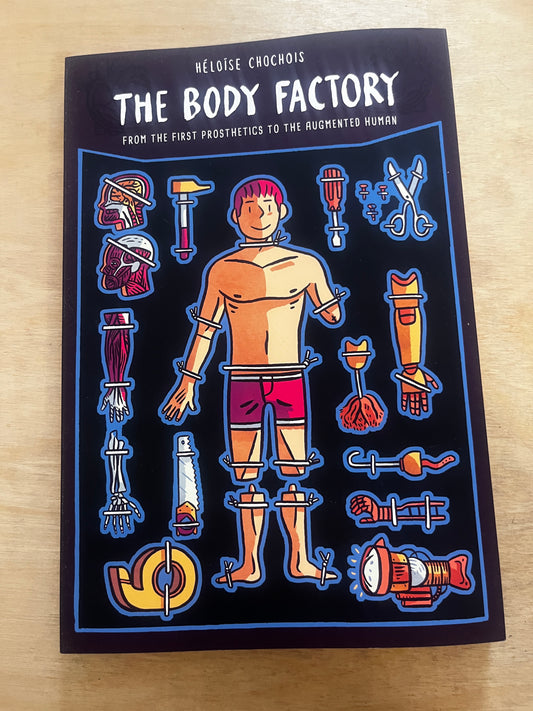 The Body Factory  From the First Prosthetics to the Augmented Human