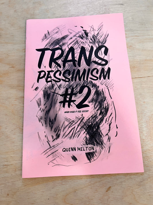 TRANS PESSIMISM #2: WHEN DOES IT FEEL GOOD?