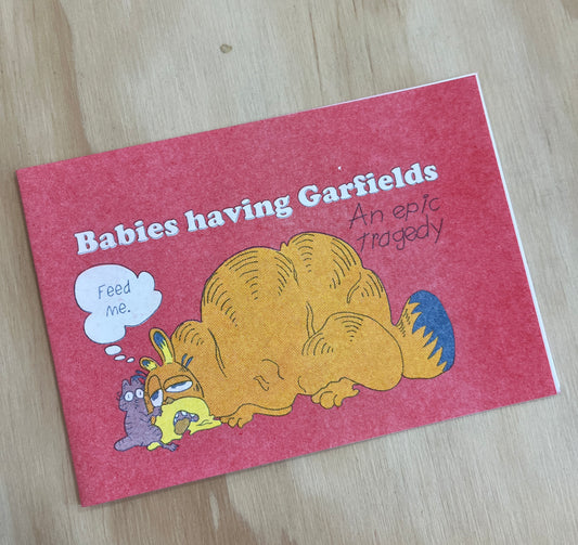 Babies Having Garfields: An Epic Tragedy