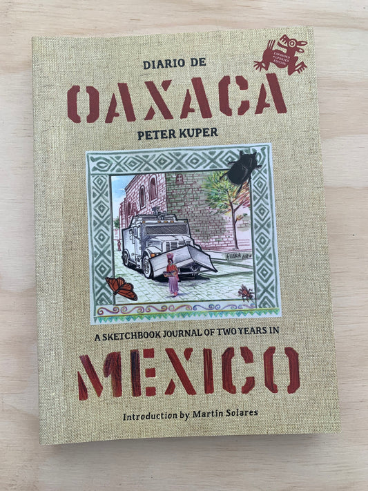 Diario de Oaxaca: A Sketchbook Journal of Two Years in Mexico