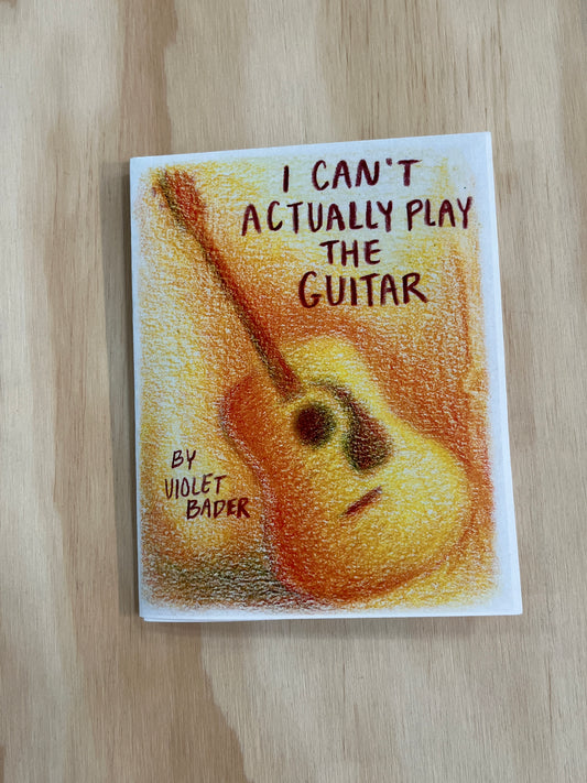 I Can't Actually Play the Guitar